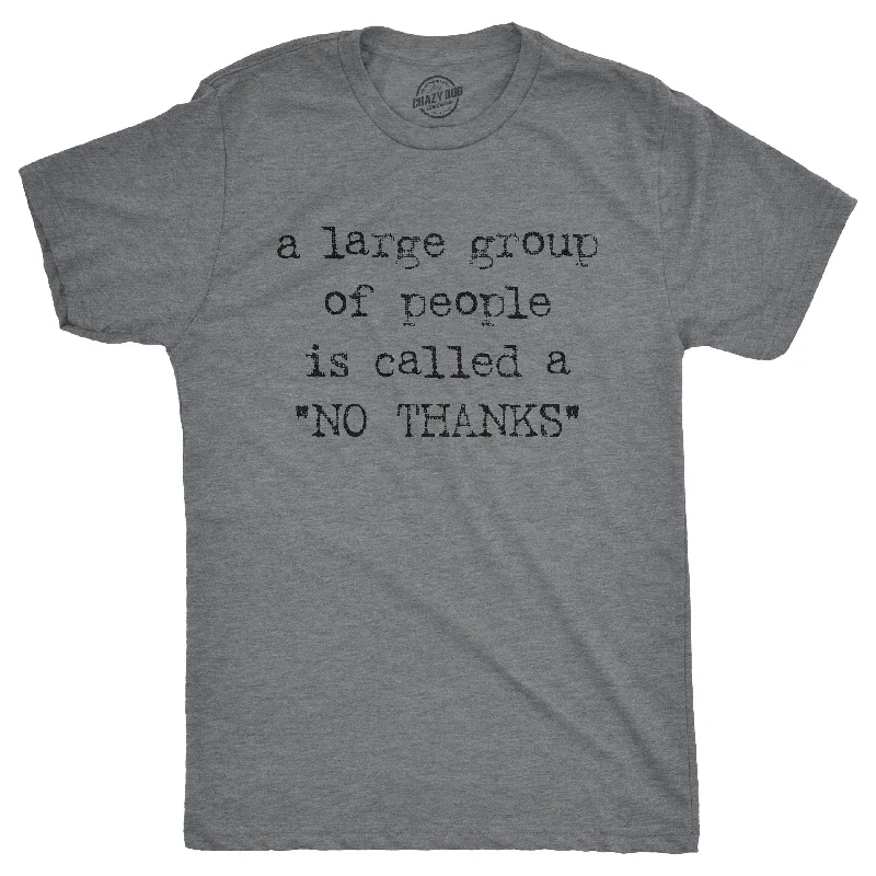 Men's thermal t - shirts with a high - neck design for cold weatherA Large Group Of People Is Called A "No Thanks" Men's T Shirt Men's thermal t - shirts with a high - neck design for cold weatherA Large Group Of People Is Called A "No Thanks" Men's T Shirt