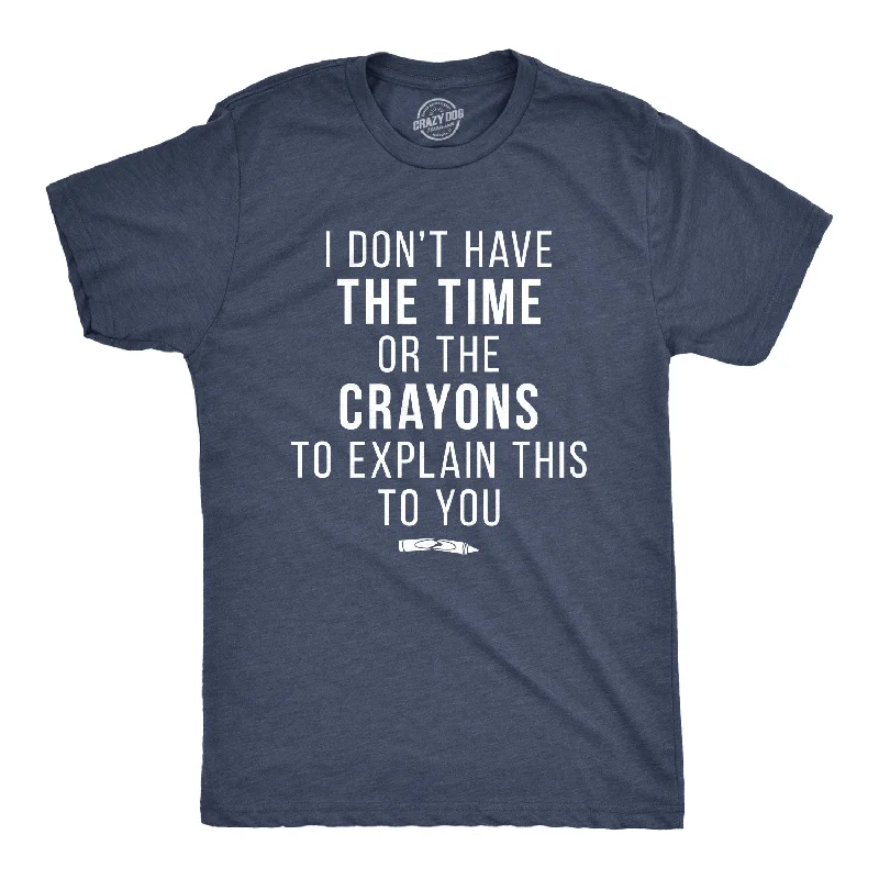Men's printed Hawaiian t - shirts for tropical vacationsI Don't Have The Time Or The Crayons Men's T Shirt Men's printed Hawaiian t - shirts for tropical vacationsI Don't Have The Time Or The Crayons Men's T Shirt