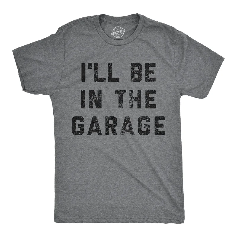 Men's slim - fit graphic t - shirts with vintage rock band printsI'll Be In The Garage Men's T Shirt Men's slim - fit graphic t - shirts with vintage rock band printsI'll Be In The Garage Men's T Shirt