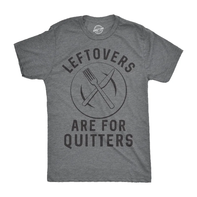 Men's tie - dye t - shirts with a bohemian styleLeftovers Are For Quitters Men's T Shirt Men's tie - dye t - shirts with a bohemian styleLeftovers Are For Quitters Men's T Shirt