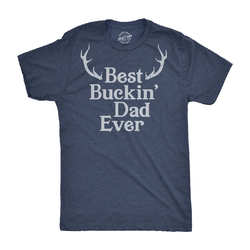 Men's UV - protection t - shirts for outdoor activities in the sunBest Buckin Dad Ever Men's T Shirt Men's UV - protection t - shirts for outdoor activities in the sunBest Buckin Dad Ever Men's T Shirt