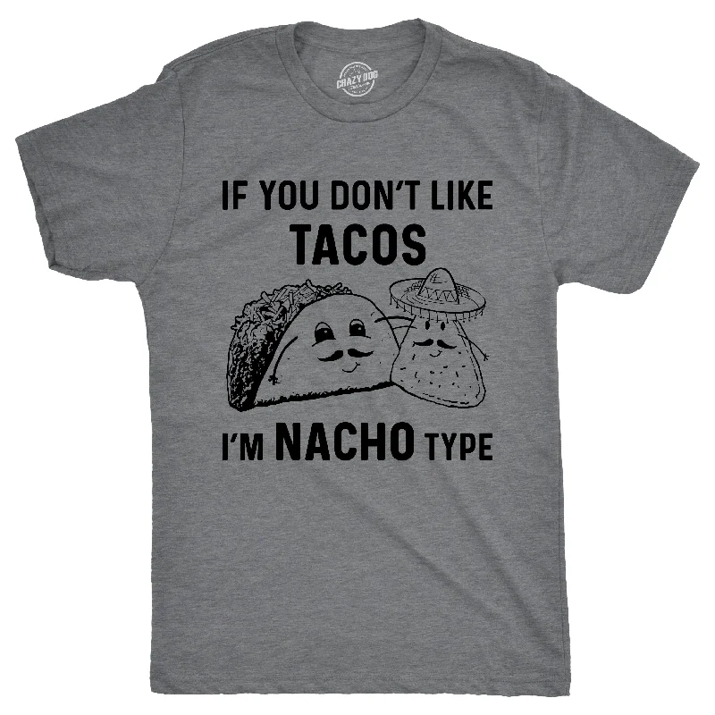 Men's ribbed t - shirts with a textured finish for added styleIf YouDon't Like Tacos I'm Nacho Type Men's T Shirt Men's ribbed t - shirts with a textured finish for added styleIf YouDon't Like Tacos I'm Nacho Type Men's T Shirt