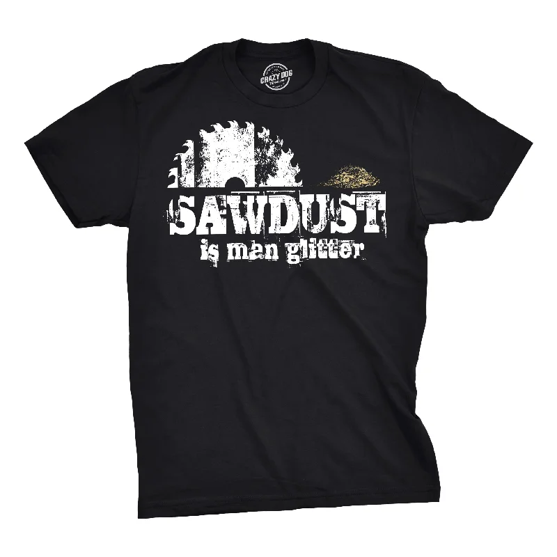 Men's smart - casual checkered t - shirts for semi - formal occasionsSawdust Is Man Glitter Men's T Shirt Men's smart - casual checkered t - shirts for semi - formal occasionsSawdust Is Man Glitter Men's T Shirt